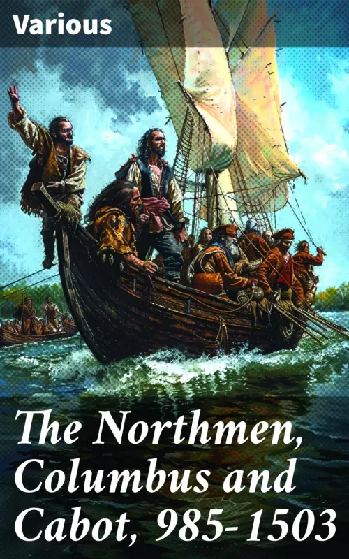 The Northmen Columbus and Cabot 985-1503