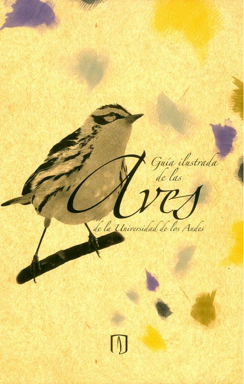 Guía ilustrada de las aves de la Universidad de los Andes