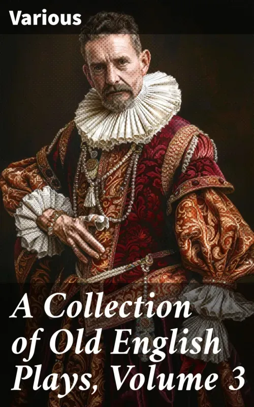 A Collection of Old English Plays Volume 3