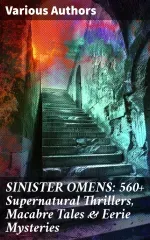 SINISTER OMENS 560 Supernatural Thrillers Macabre Tales  Eerie Mysteries
