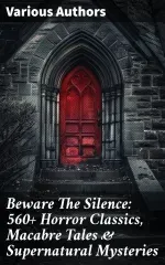 Beware The Silence 560 Horror Classics Macabre Tales  Supernatural Mysteries