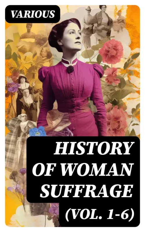 History of Woman Suffrage Vol 1-6