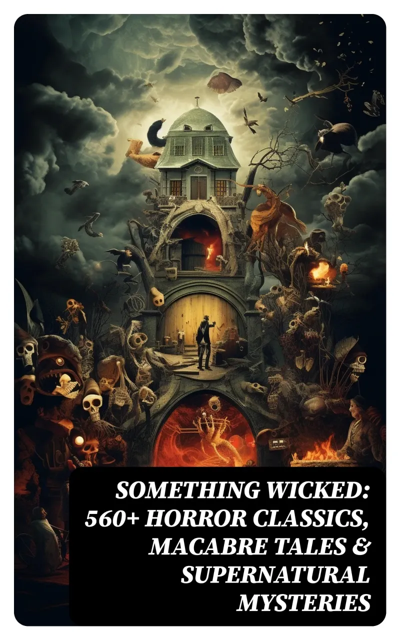 Something Wicked 560 Horror Classics Macabre Tales  Supernatural Mysteries