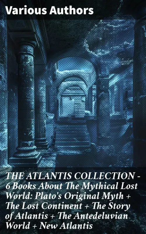 THE ATLANTIS COLLECTION - 6 Books About The Mythical Lost World Platos Original Myth  The Lost Conti