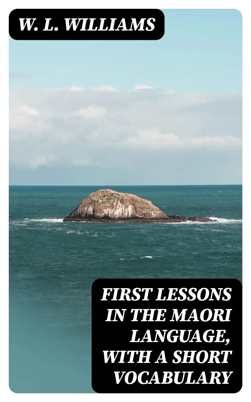 First Lessons in the Maori Language with a Short Vocabulary Ebook W L ...