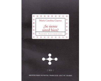 ¿Se siente usted bien? Colección de Teatro Colombiano XII