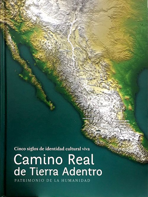 Cinco siglos de identidad cultural viva Camino real de tierra adentro Patrimonio de la humanidad