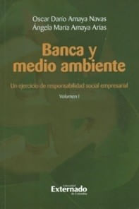 Banca y medio ambiente Un ejercicio de responsabilidad social empresarial Volumen I