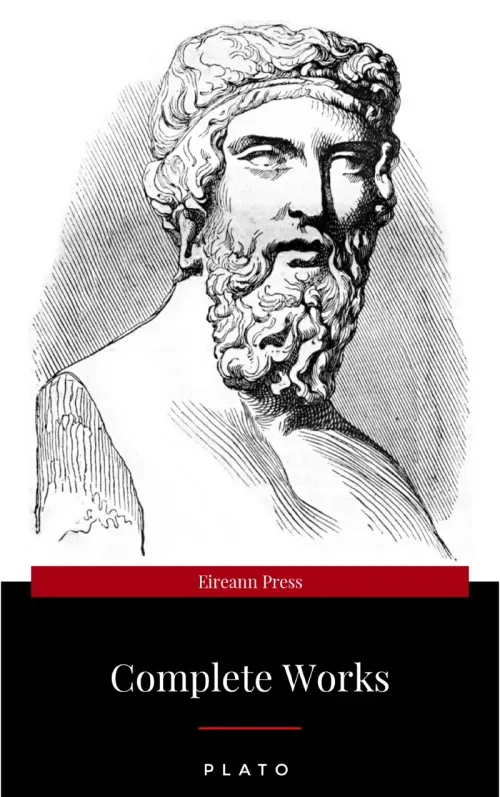 Plato The Complete Works  From the greatest Greek philosopher known for The Republic Symposium Apolo