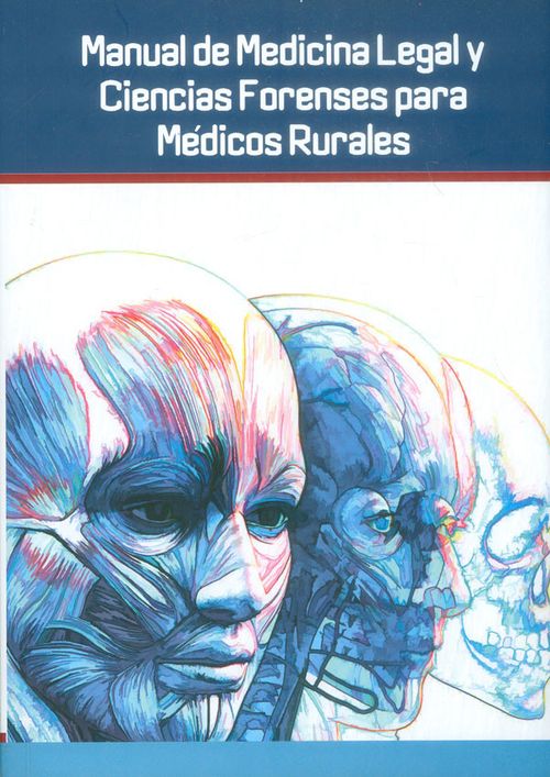 Manual de medicina legal y ciencias forenses para médicos rurales