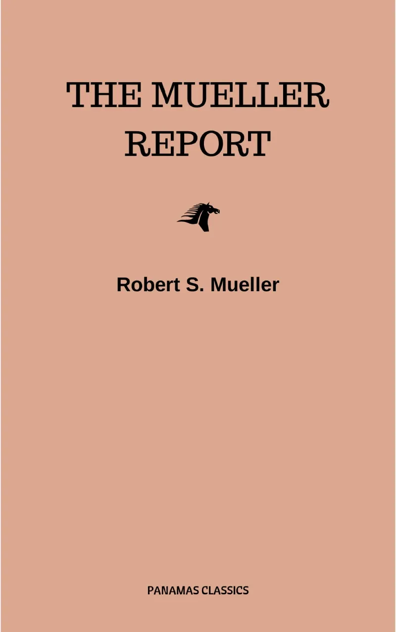 The Mueller Report Complete Report On The Investigation Into Russian Interference In The 2016 Presid