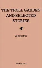 The Troll Garden and Selected Stories