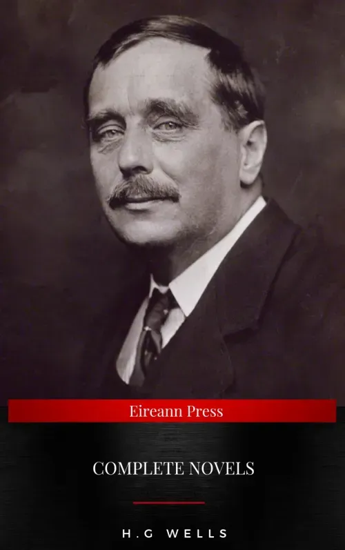 The Complete Novels of H G Wells