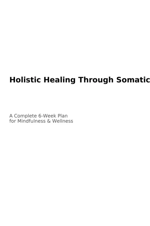 Holistic Healing Through Somatic Yoga A Complete 6-Week Plan with Step-by-Step Exercises for Busy Pr