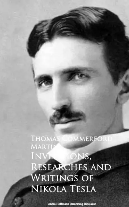 Inventions Researches and Writings of Nikola Tesla