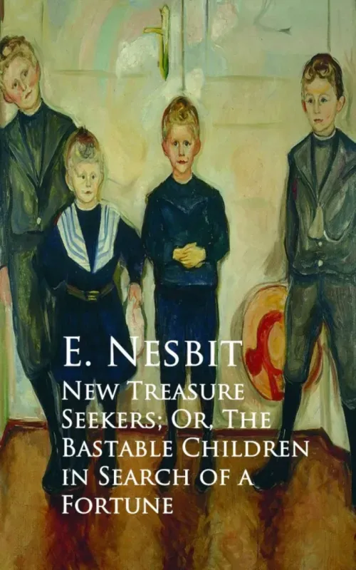 New Treasure Seekers Or The Bastable Children in Search of a Fortune