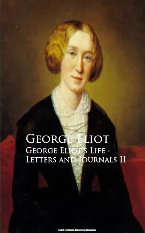 George Eliots Life - Letters and Journals II