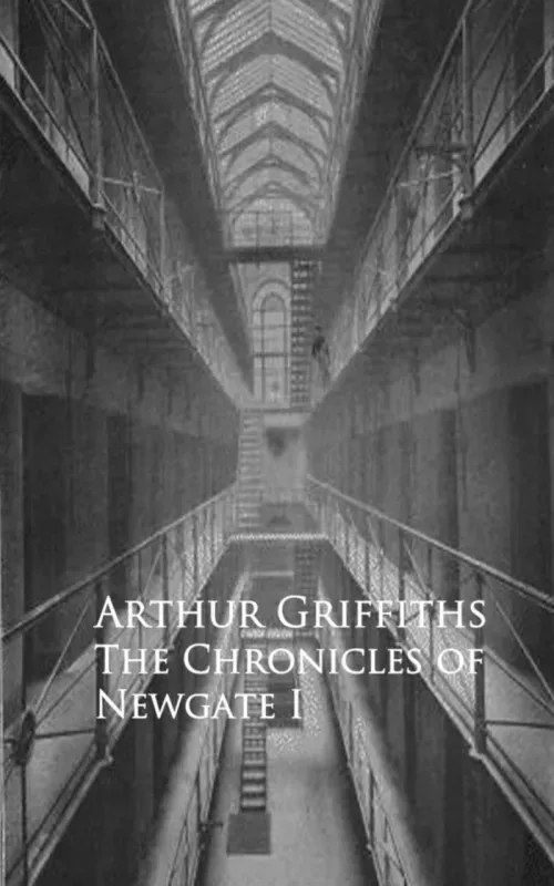 History and Romance of Crime Chronicles of Newgate