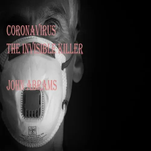 Coronavirus The Invisible Killer