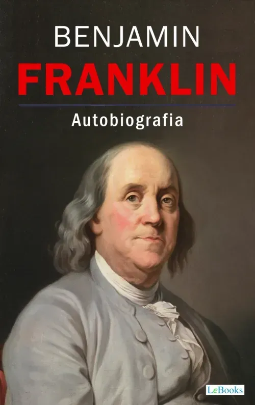 BENJAMIN FRANKLIN La Autobiografia