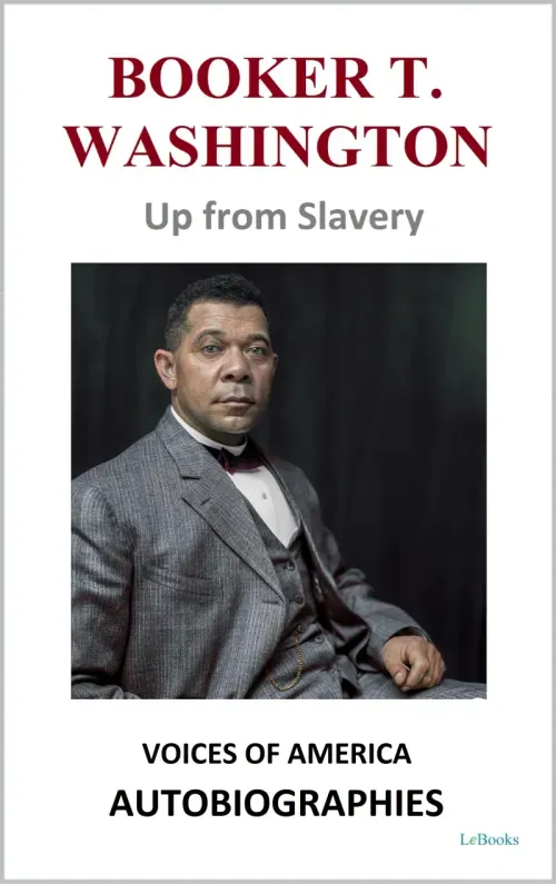 Booker T Washington - Up from Slavery