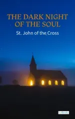 The Dark Night of the Soul - St John of the Cross