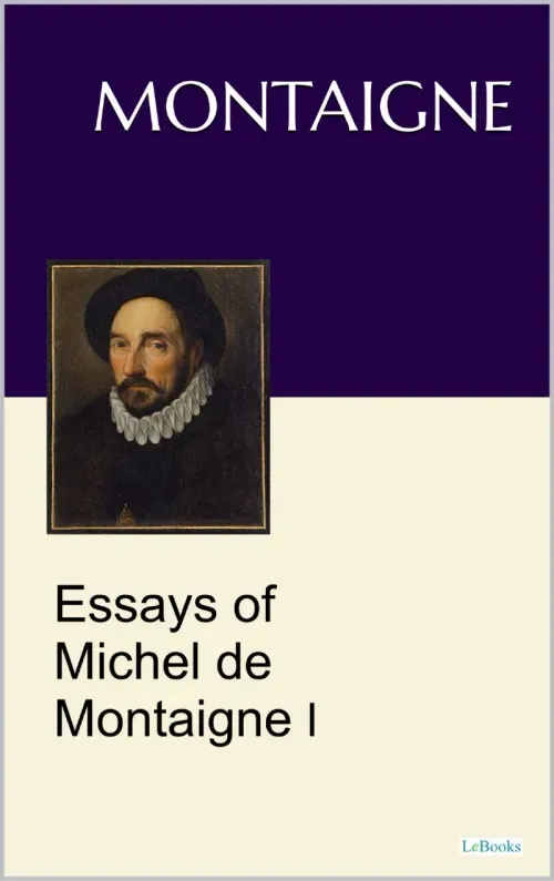 Essays of Michel de Montaigne I