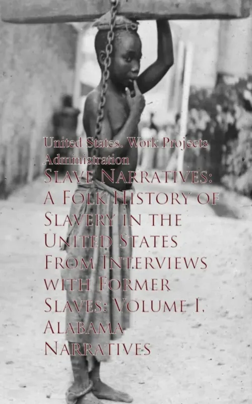 Slave Narratives A Folk History of Slavery in theaves - United States