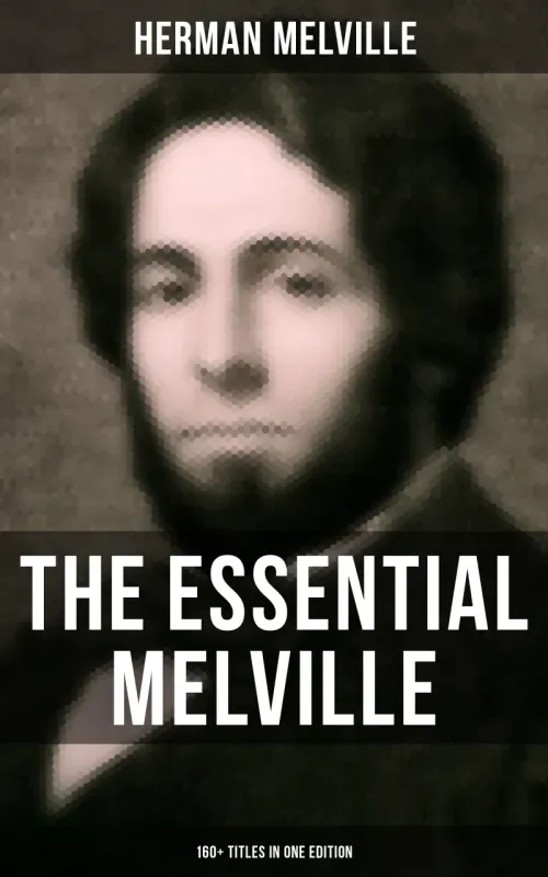 The Essential Melville - 160 Titles in One Edition