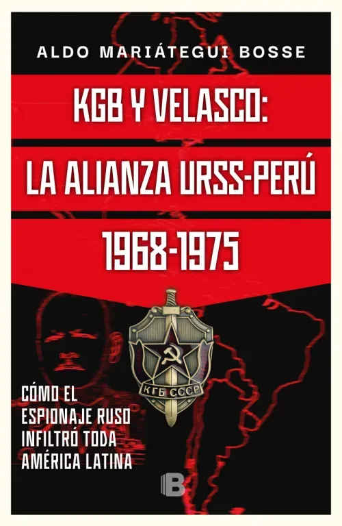 KGB y Velasco La alianza URSS-Peru 1968-1975