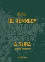 De Kennedy a Suba Cuentos bogotanos