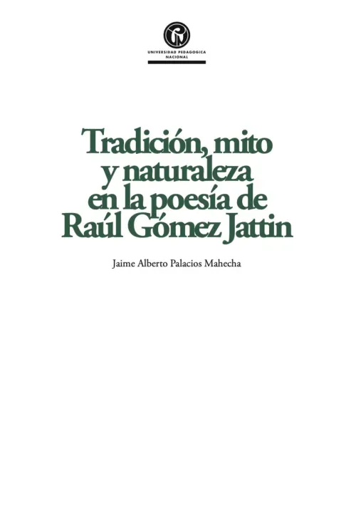Tradicion mito y naturaleza en la poesia de Raul Gomez Jattin