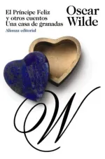 El Principe Feliz y otros cuentos Una casa de granadas