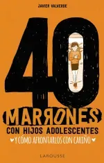 40 marrones con hijos adolescentes y como afrontarlos con carino