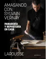 Amasando con Sylvain Vernay Panaderia y reposteria en casa