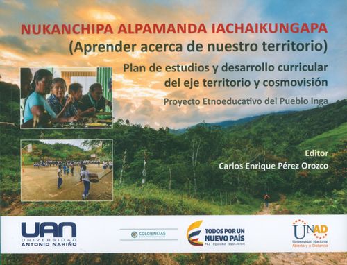Nukanchipa alpamanda iachaikungapa  aprender acerca de nuestro territorio Plan de estudios y desarrollo curricular del eje territorio y cosmovisión