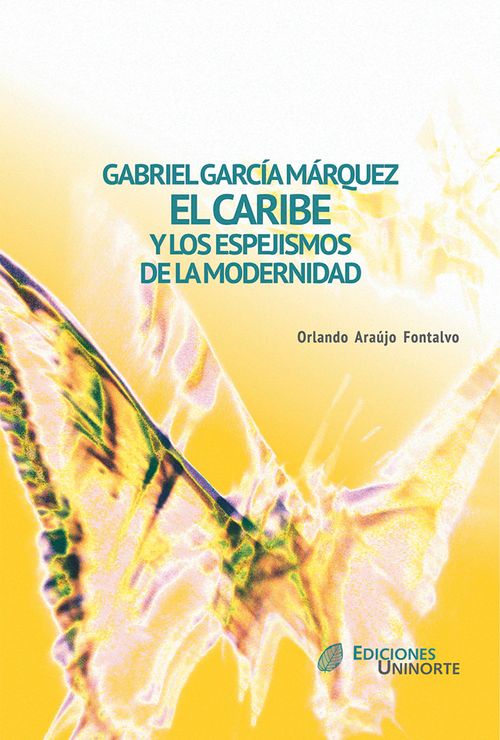 Gabriel García Márquez El Caribe y los espejismos de la modernidad