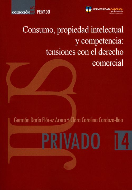 Consumo propiedad intelectual y competencia tensiones con el derecho comercial