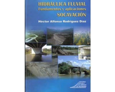 Hidráulica fluvial Fundamentos y aplicaciones Socavación