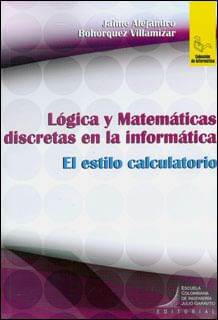 Lógica y matemáticas discretas en la informática el estilo calculatorio