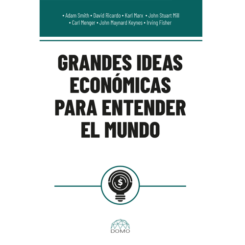 Grandes ideas económicas para entender el mundo