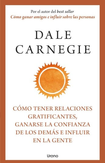 Cómo tener relaciones gratificantes ganarse la confianza de los demás e influir en la gente