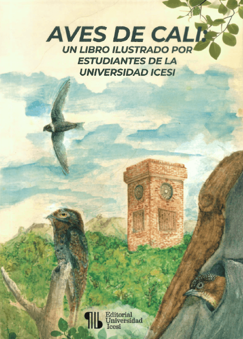 Aves de Cali Un libro ilustrado por estudiantes de la universidad ICESI