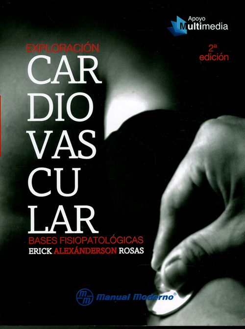 Exploración cardiovascular Bases fisiopatológicas 2ª Edición