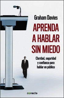 Aprenda a hablar sin miedo Claridad seguridad y confianza para hablar en público