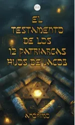 El Testamento de los 12 Patriarcas Hijos de Jacob