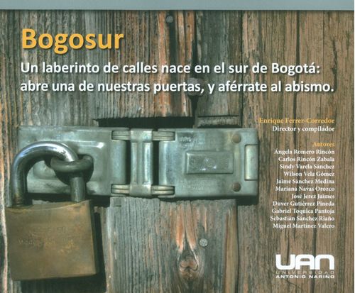 Bogosur Un laberinto de calles nace en el sur de bogotá abre una de nuestras puertas y aférrate al abismo