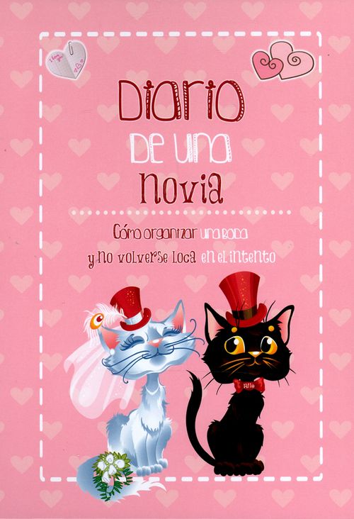 Diario de una novia Cómo organizar una boda y no volverse loca en el intento