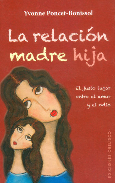 La relación madrea hija El justo lugar entre el amor y el odio