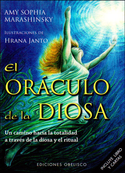 El oráculo de la Diosa Un camino hacia la totalidad a través de la diosa y el ritual